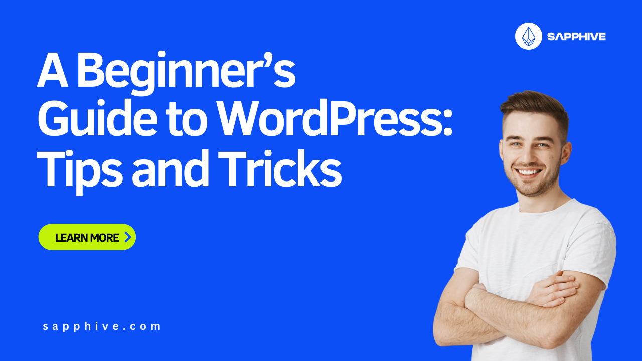 A Beginner’s Guide to WordPress: Tips and Tricks